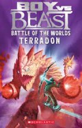 Boy Vs Beast 2; Battle Of The Worlds: Terradon