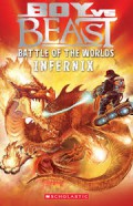 Boy Vs Beast 3; Battle Of The Worlds: Infernix