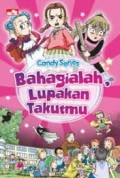 Candy Series : Bahagialah, Lupakan Takutmu