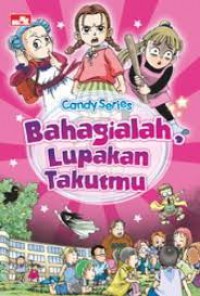 Candy Series : Bahagialah, Lupakan Takutmu