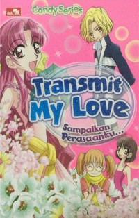 Candy Series : Transmit My Love Sampaikan Perasaanku?