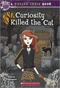 Curiosity Killed The Cat (A Poison Apple Book)
