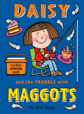 Daisy And The Trouble With Maggots