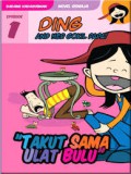 Ding And Her Gokil Dad Episode 1 : Takut Sama Ulat Bulu