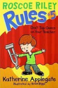 Don?T Tap A Dance On Your Teach : Roscoe Riley