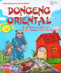 Dongeng Oriental : Kisah Kebaikan Hati Dari Negeri Jepang, Cina, Dan Korea