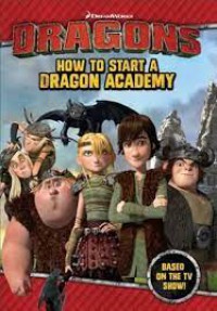Dragons : How to Start a Dragon Academy