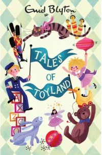 Enid Blyton: Tales Of Toyland