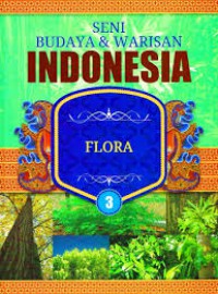 Seni Budaya & Warisan Indonesia 3 : Flora