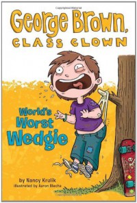 George Brown, Class Clown; World's Worst Wedgie