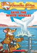 Geronimo Stilton 45 : Save The White Whale!