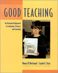 Good Teaching: An Integrated Approach To Language, Literacy, And Learning