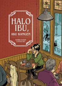Halo Ibu, Aku Kangen - Komik Kasih Untuk Ibu