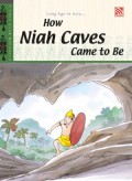 How Niah Caves Came To Be
