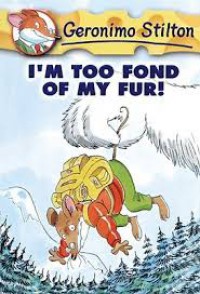 Geronimo Stilton 4 : I'M Too Fond Of My Fur