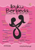 Ibuku Berbeda : Dia Punya Lebih Dari Sekedar Cinta