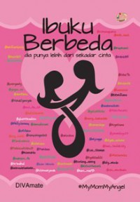 Ibuku Berbeda : Dia Punya Lebih Dari Sekedar Cinta