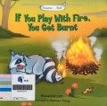 If You Play With Fire, You Get Burnt