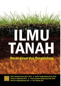 Ilmu Tanah : Dasar-dasar dan Pengelolaan