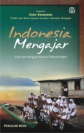 Indonesia Mengajar : Kisah Para Pengajar Muda Di Pelosok Negeri