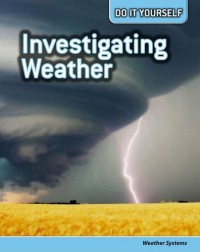 Investigating Weather : Weather Systems (Do It Yourself)