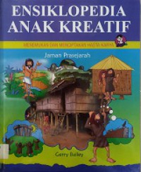 Ensiklopedia Anak Kreatif Menemukan Dan Menciptakan Hasta Karya : Jaman Prasejarah