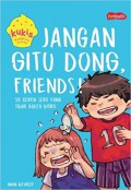 Jangan Gitu Dong Friends!