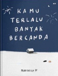 Kamu Terlalu Banyak Bercanda