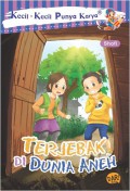 Kecil-Kecil Punya Karya ; Terjebak Di Dunia Aneh