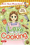 Kecil-Kecil Punya Karya : I Love Cooking