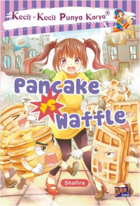 Kecil-Kecil Punya Karya : Pancake Vs Waffle