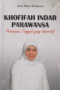 Khofifah Indar Parawansa : Perempuan Tanggung Yang Inspiratif