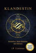 Klandestin; Dandelion, Mata Malaikat, Dan Rahasia