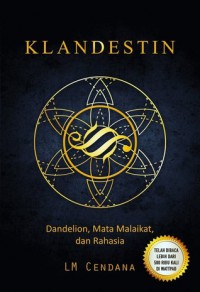 Klandestin; Dandelion, Mata Malaikat, Dan Rahasia
