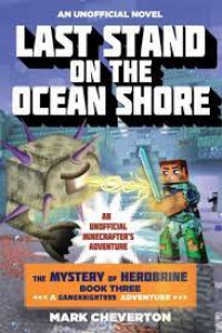 Last Stand On The Ocean Shore, An Undfficial Minecrafter's Adventure