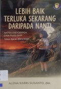 Lebih Baik Terluka Sekarang Daripada Nanti : Antologi Cerpen Dan Puisi SMP Tahun Ajaran 2024/2025