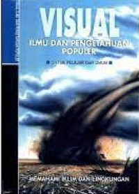 VIsual Ilmu Dan Pengetahuan Populer : Memahami Iklim Dan Lingkungan