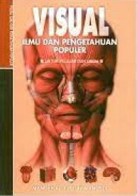 VIsual Ilmu Dan Pengetahuan Populer : Mengenal Tubuh Manusia