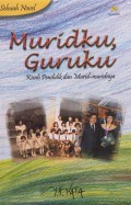 Muridku, Guruku : Kisah Pendidik Dan Murid-Muridnya