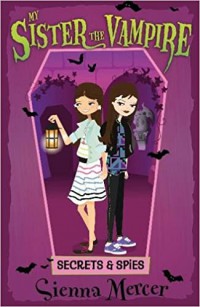 My Sister The Vampire 15 : Secrets And Spies