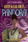 Myth-O-Mania: Keep A Lid On It, Pandora!