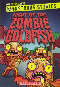 Night Of The Zombie Goldfish (Dr. Roach Monstrous Stories)