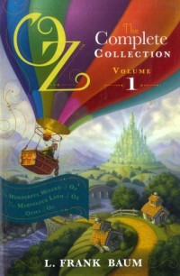 Oz The Complete Collection Vol 1 : The Wonderful Wizard Of Oz, The Marvelous Land Of Oz, Ozma Of Oz