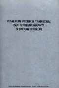 Peralatan produksi tradisional dan perkembangannya di daerah Bengkulu