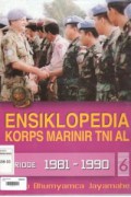 Ensiklopedia Korps Marinir Tni Al 6 : Periode 1981 - 1990