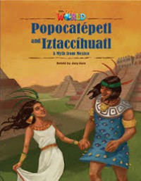 Popocatepetl And Iztaccihuatl ; A Myth From MeXIco