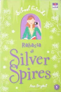 Rahasia Di Silver Spires : School Friends 5