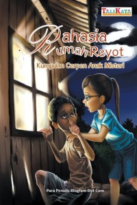 Rahasia Rumah Reyot : Kumpulan Cerpen Anak Misteri