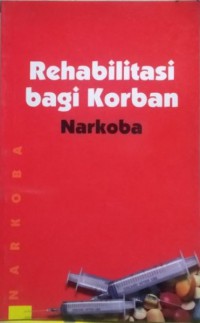 Rehabilitasi Bagi Korban Narkoba