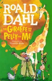 Roald Dahl : The Giraffe And The Pelly And Me